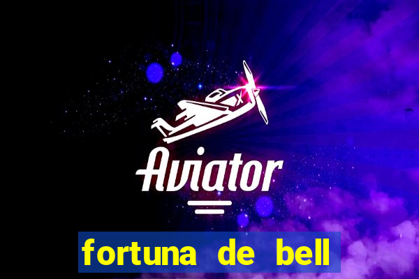 fortuna de bell marques 2024